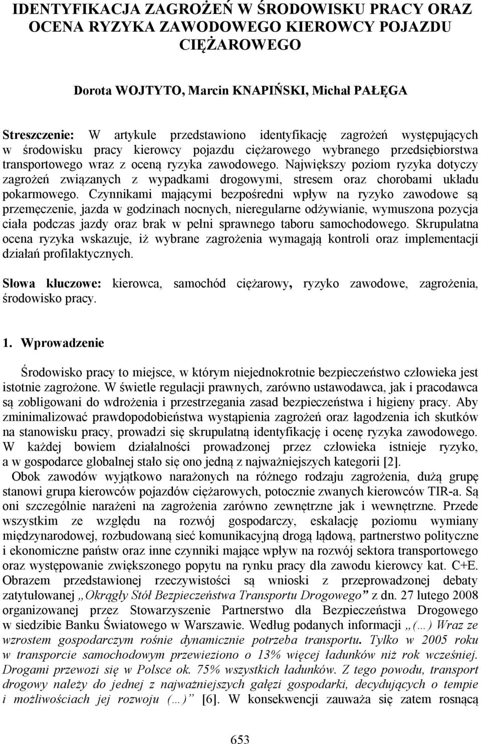 Największy poziom ryzyka dotyczy zagrożeń związanych z wypadkami drogowymi, stresem oraz chorobami układu pokarmowego.