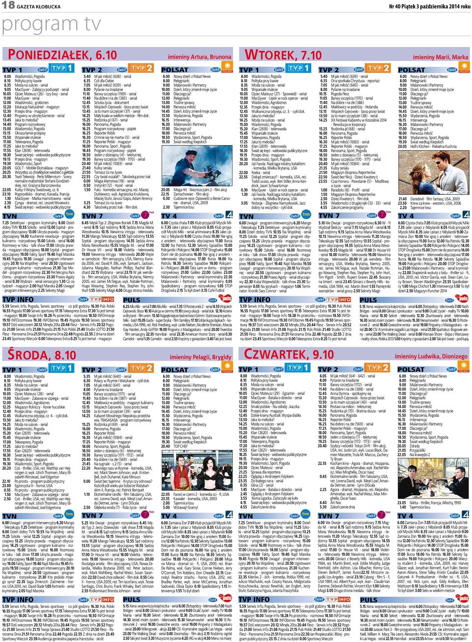 40 Pingwiny w ukrytej kamere - serial 13.45 Jaka to melodia? 14.40 Program rorywkowy 15.00 Wiadomości, Pogoda 15.15 Okrasa łamie prepisy 15.50 Wspaniałe stulecie 17.00 Teleexpress, Pogoda 17.