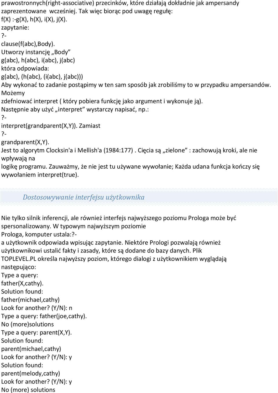 Utworzy instancję Body g(abc), h(abc), i(abc), j(abc) która odpowiada: g(abc), (h(abc), (i(abc), j(abc))) Aby wykonać to zadanie postąpimy w ten sam sposób jak zrobiliśmy to w przypadku ampersandów.