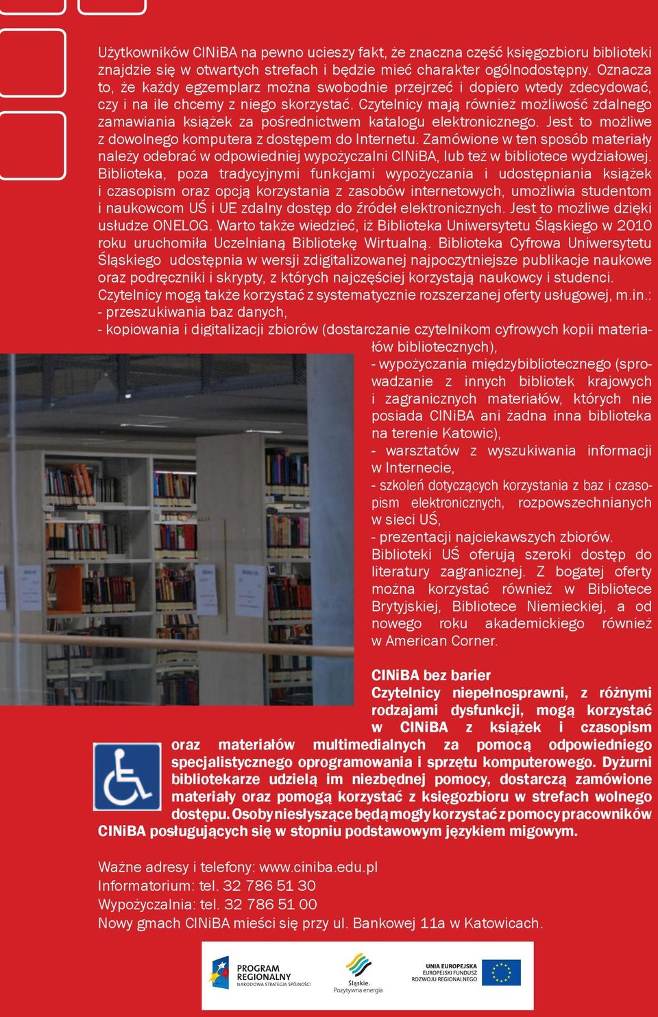 Czytelnicy mają również możliwość zdalnego zamawiania książek za pośrednictwem katalogu elektronicznego. Jest to możliwe z dowolnego komputera z dostępem do Internetu.