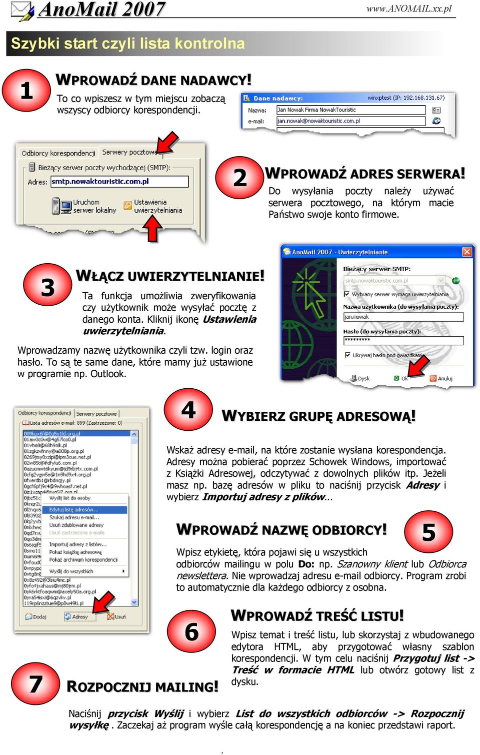 Kliknij ikon# Ustawienia uwierzytelniania. Wprowadzamy nazw# uytkownika czyli tzw. login oraz haso. To s te same dane, które mamy ju ustawione w programie np. Outlook. 4 WYBIERZ GRUP' ADRESOW!