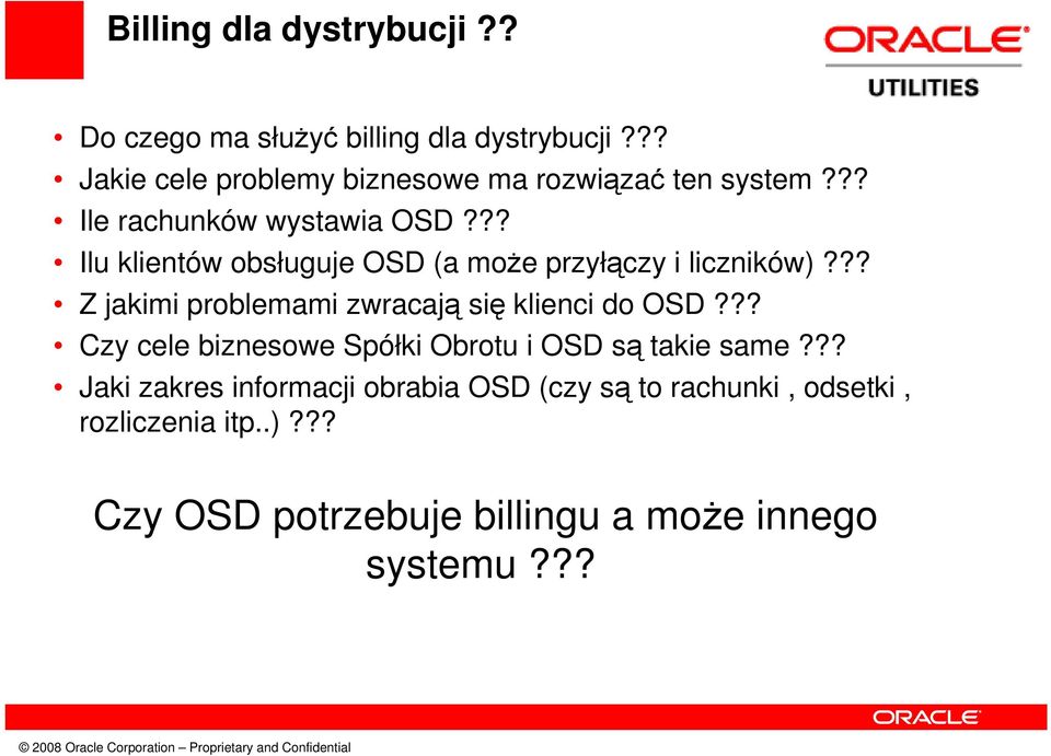 ?? Ilu klientów obsługuje OSD (a może przyłączy i liczników)??? Z jakimi problemami zwracają się klienci do OSD?