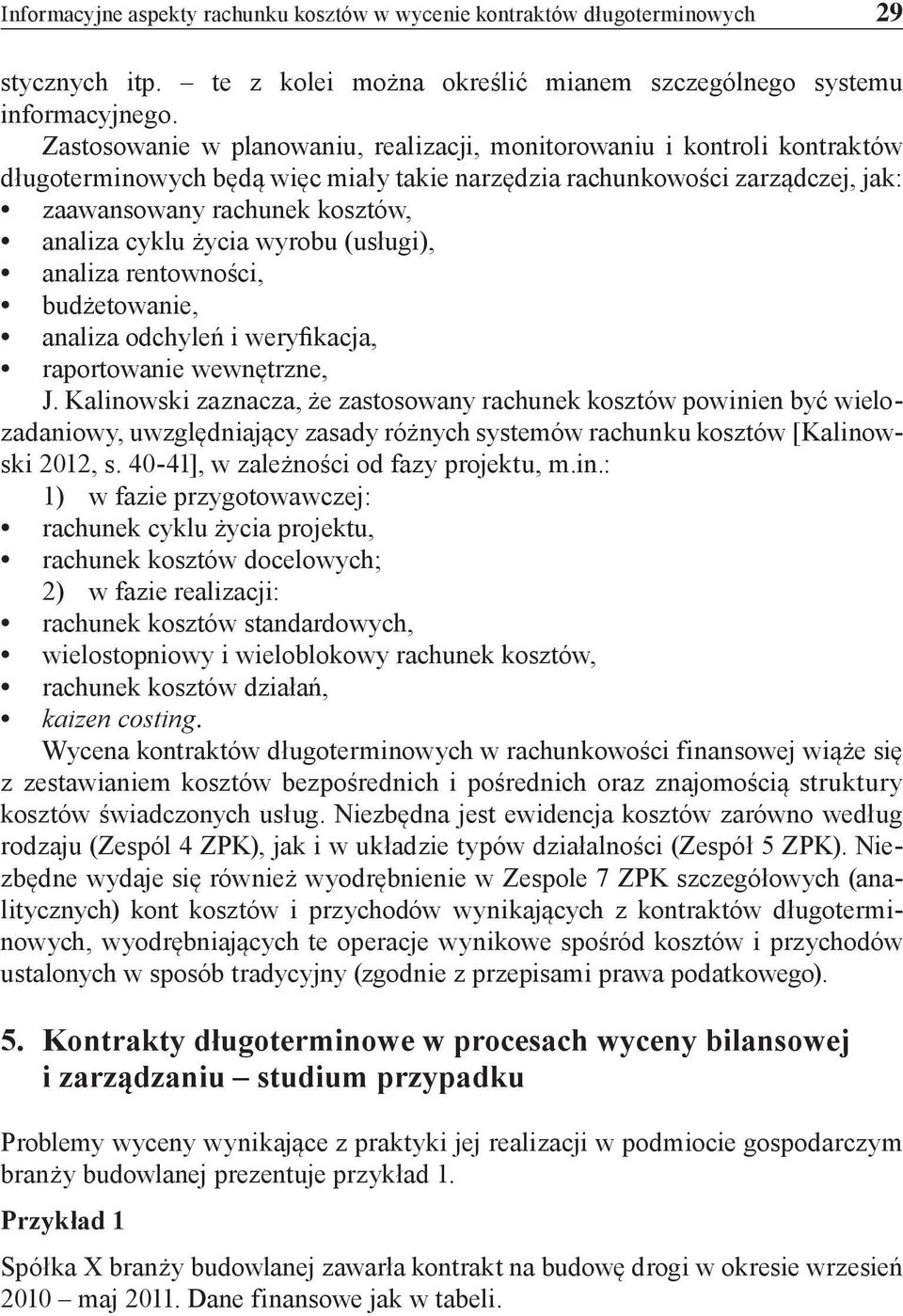 życia wyrobu (usługi), analiza rentowności, budżetowanie, analiza odchyleń i weryfikacja, raportowanie wewnętrzne, J.