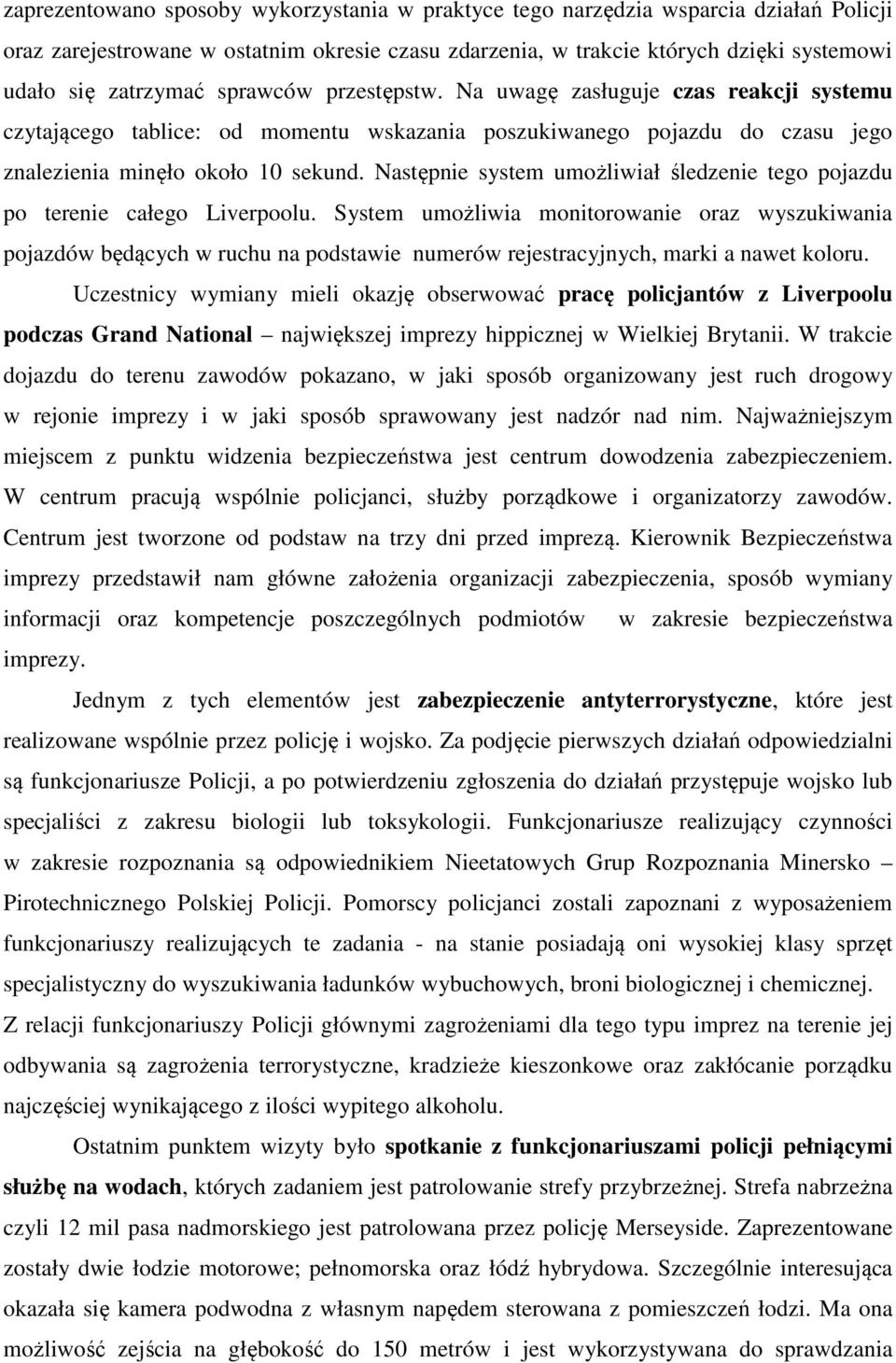 Następnie system umożliwiał śledzenie tego pojazdu po terenie całego Liverpoolu.