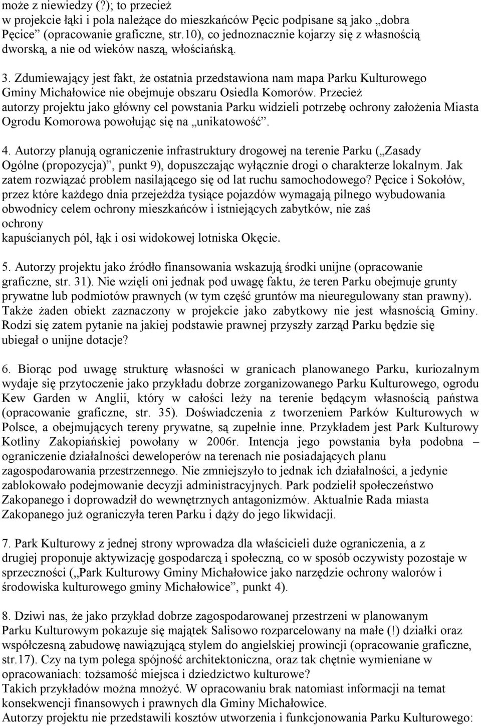 Zdumiewający jest fakt, że ostatnia przedstawiona nam mapa Parku Kulturowego Gminy Michałowice nie obejmuje obszaru Osiedla Komorów.