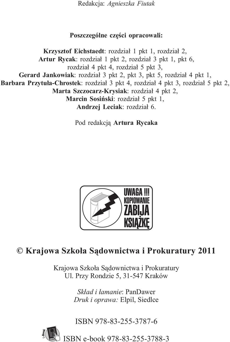 Marta Szczocarz-Krysiak: rozdzia³ 4 pkt 2, Marcin Sosiñski: rozdzia³ 5 pkt 1, Andrzej Leciak: rozdzia³ 6.