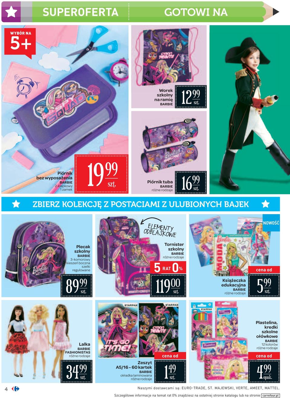 Książeczka edukacyjna BARBIE 5 Lalka BARBIE FASHIONISTAS 34 A5/16-60 kartek BARBIE okładka laminowana 4 Naszymi dostawcami są: EURO-TRADE, ST.