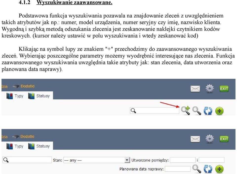 (kursor należy ustawić w polu wyszukiwania i wtedy zeskanować kod) Klikając na symbol lupy ze znakiem "+" przechodzimy do zaawansowanego wyszukiwania zleceń.