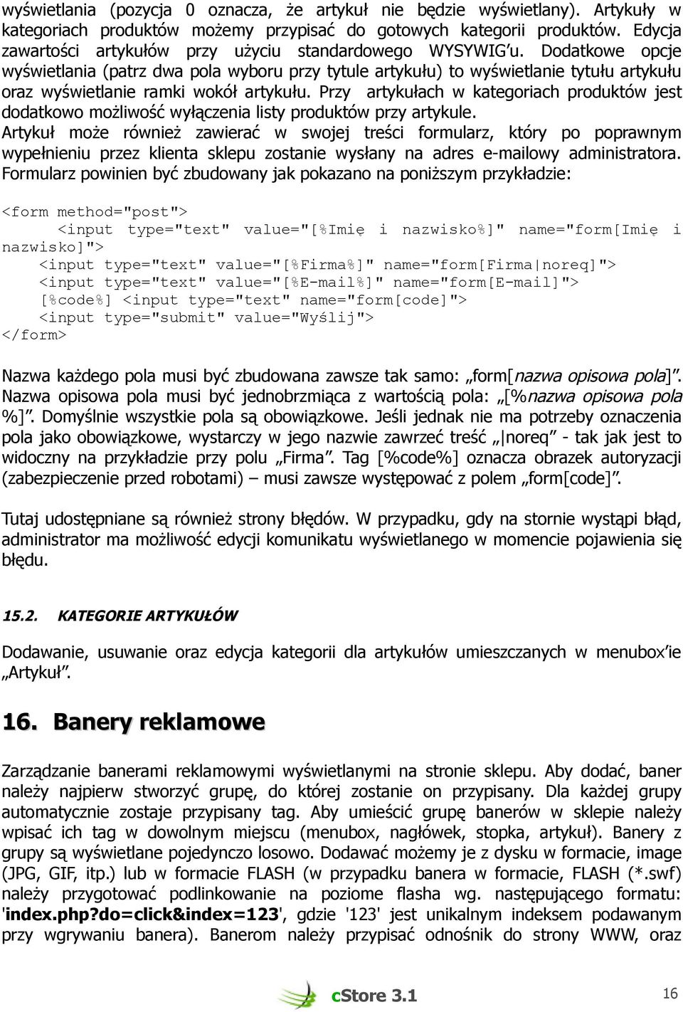 Dodatkowe opcje wyświetlania (patrz dwa pola wyboru przy tytule artykułu) to wyświetlanie tytułu artykułu oraz wyświetlanie ramki wokół artykułu.