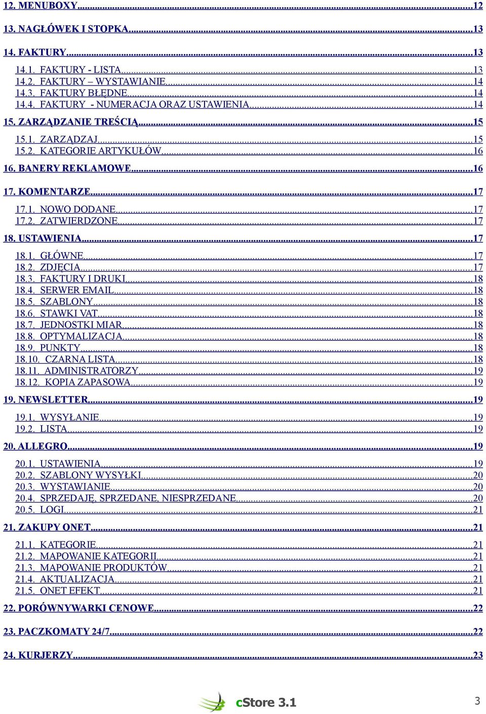 ..17 18.2. ZDJĘCIA...17 18.3. FAKTURY I DRUKI...18 18.4. SERWER EMAIL...18 18.5. SZABLONY...18 18.6. STAWKI VAT...18 18.7. JEDNOSTKI MIAR...18 18.8. OPTYMALIZACJA...18 18.9. PUNKTY...18 18.10.