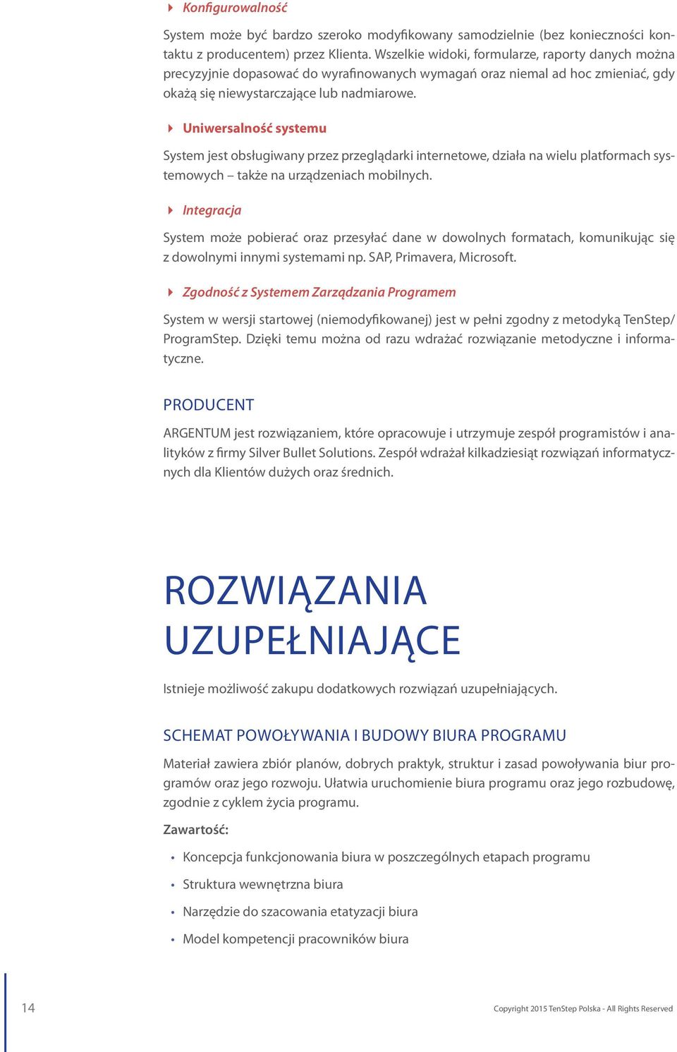 Uniwersalność systemu System jest obsługiwany przez przeglądarki internetowe, działa na wielu platformach systemowych także na urządzeniach mobilnych.