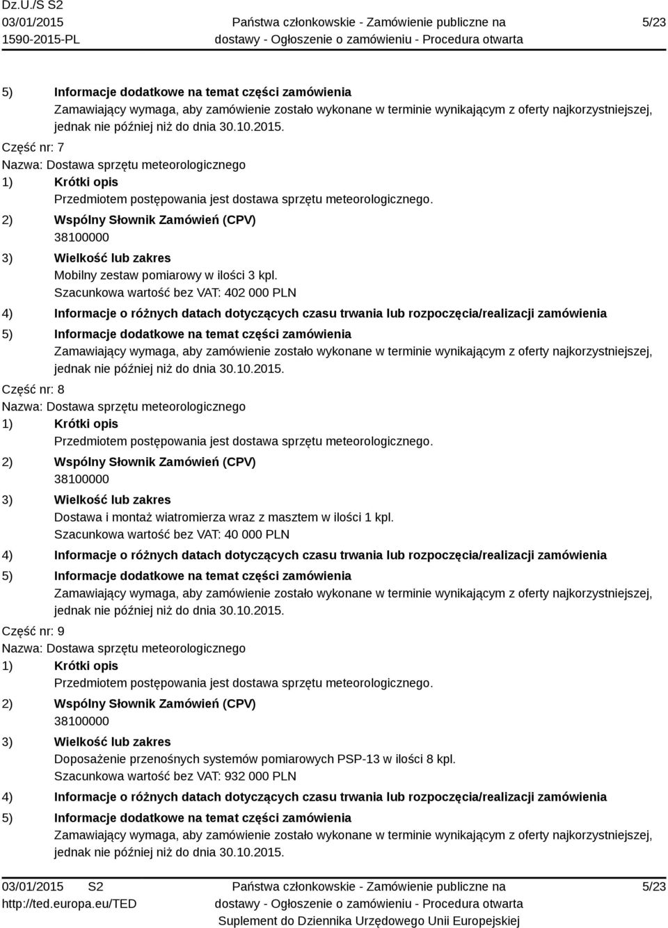 2) Wspólny Słownik Zamówień (CPV) 38100000 3) Wielkość lub zakres Mobilny zestaw pomiarowy w ilości 3 kpl.