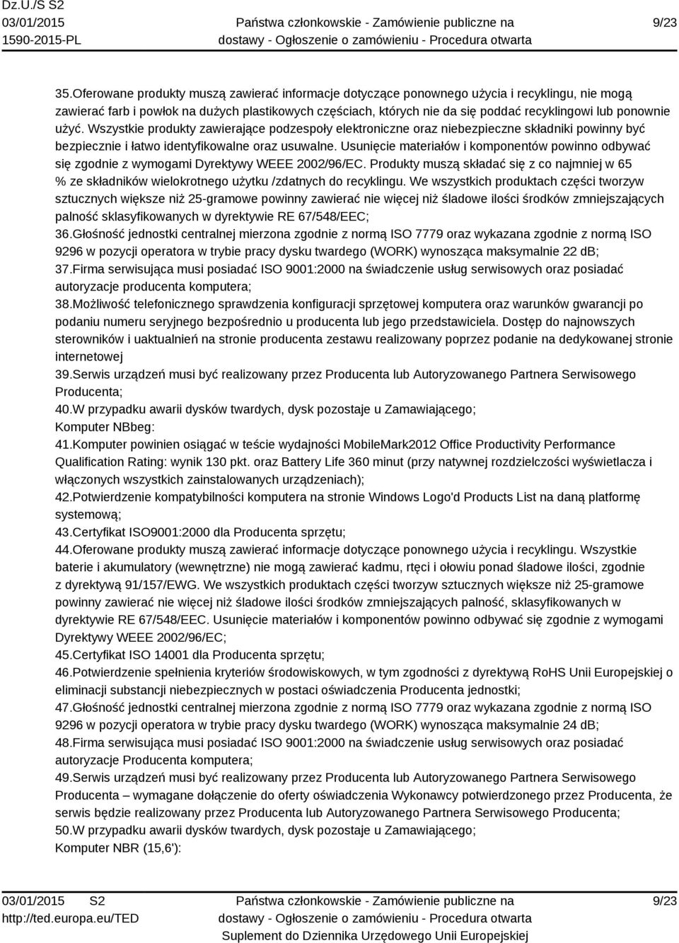 ponownie użyć. Wszystkie produkty zawierające podzespoły elektroniczne oraz niebezpieczne składniki powinny być bezpiecznie i łatwo identyfikowalne oraz usuwalne.