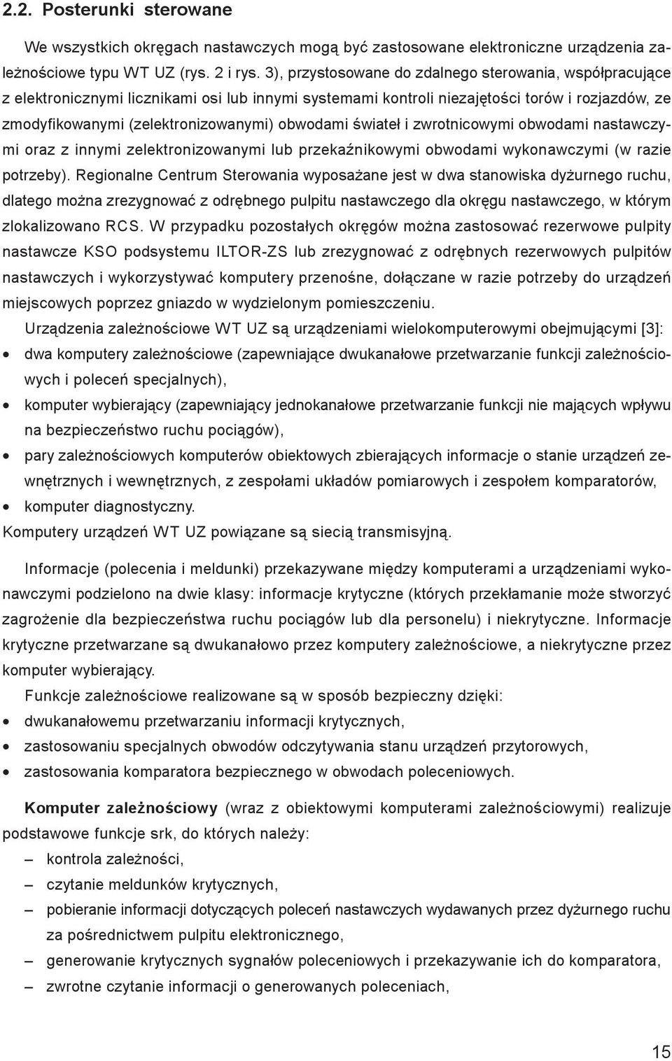 obwodami œwiate³ i zwrotnicowymi obwodami nastawczymi oraz z innymi zelektronizowanymi lub przekaÿnikowymi obwodami wykonawczymi (w razie potrzeby).