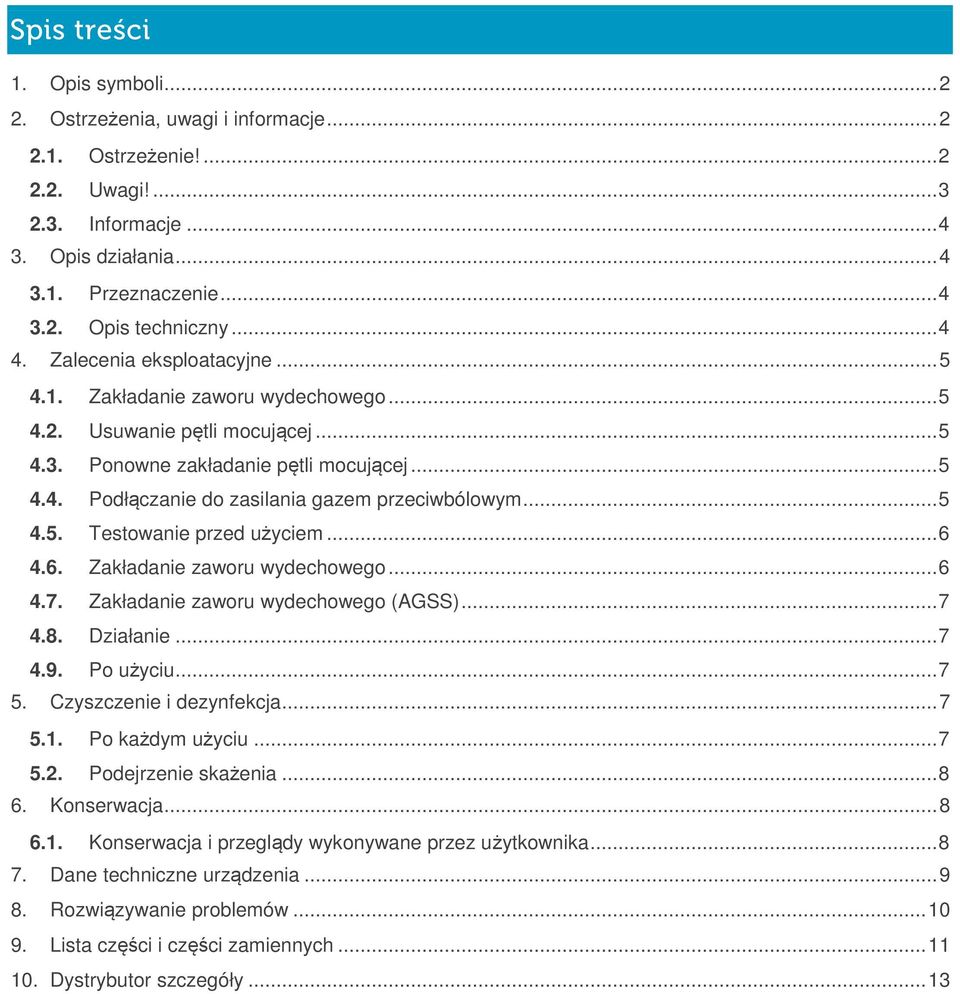 .. 5 4.5. Testowanie przed użyciem... 6 4.6. Zakładanie zaworu wydechowego... 6 4.7. Zakładanie zaworu wydechowego (AGSS)... 7 4.8. Działanie... 7 4.9. Po użyciu... 7 5. Czyszczenie i dezynfekcja.