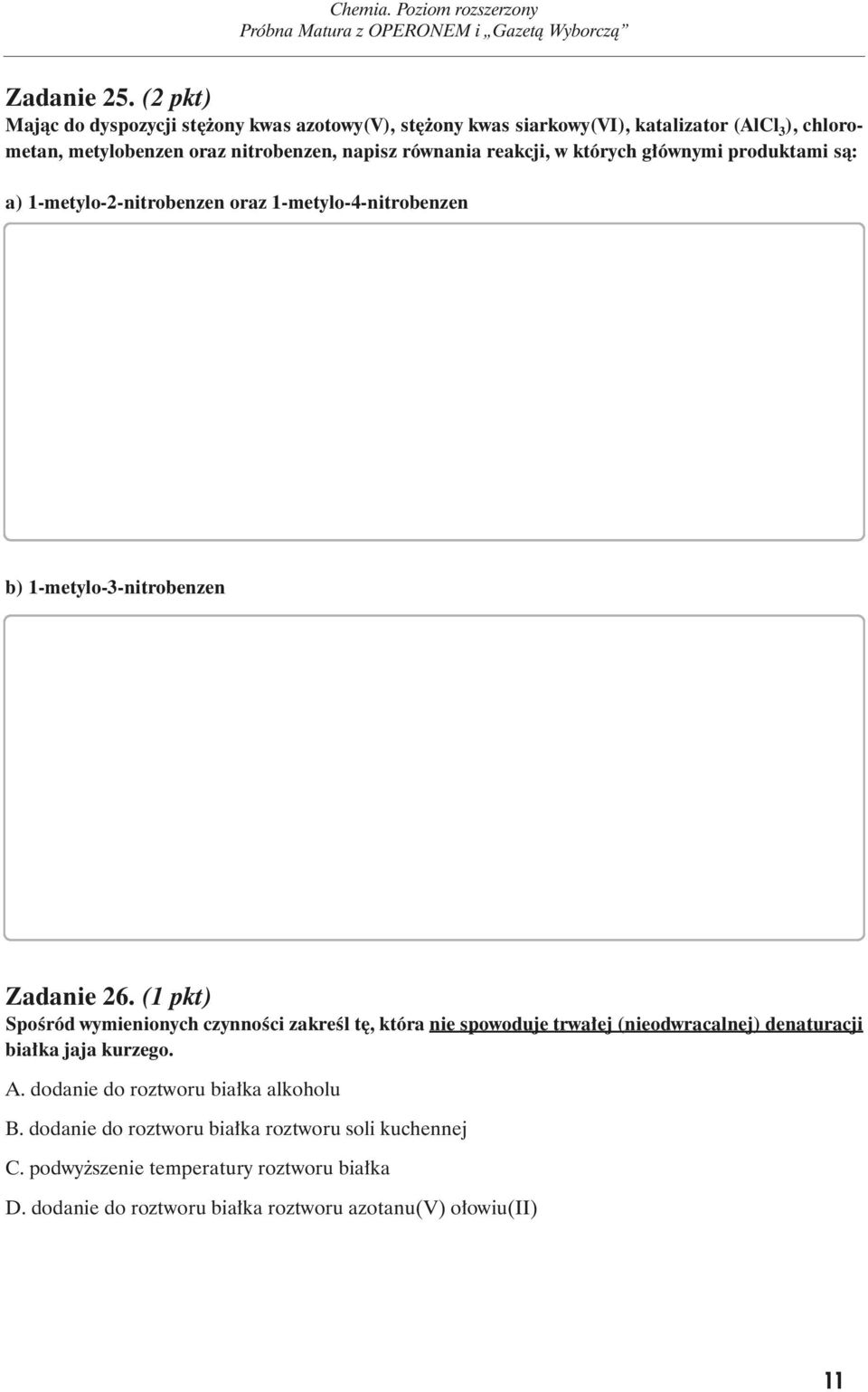 równania reakcji, w których głównymi produktami są: a) 1-metylo-2-nitrobenzen oraz 1-metylo-4-nitrobenzen b) 1-metylo-3-nitrobenzen Zadanie 26.