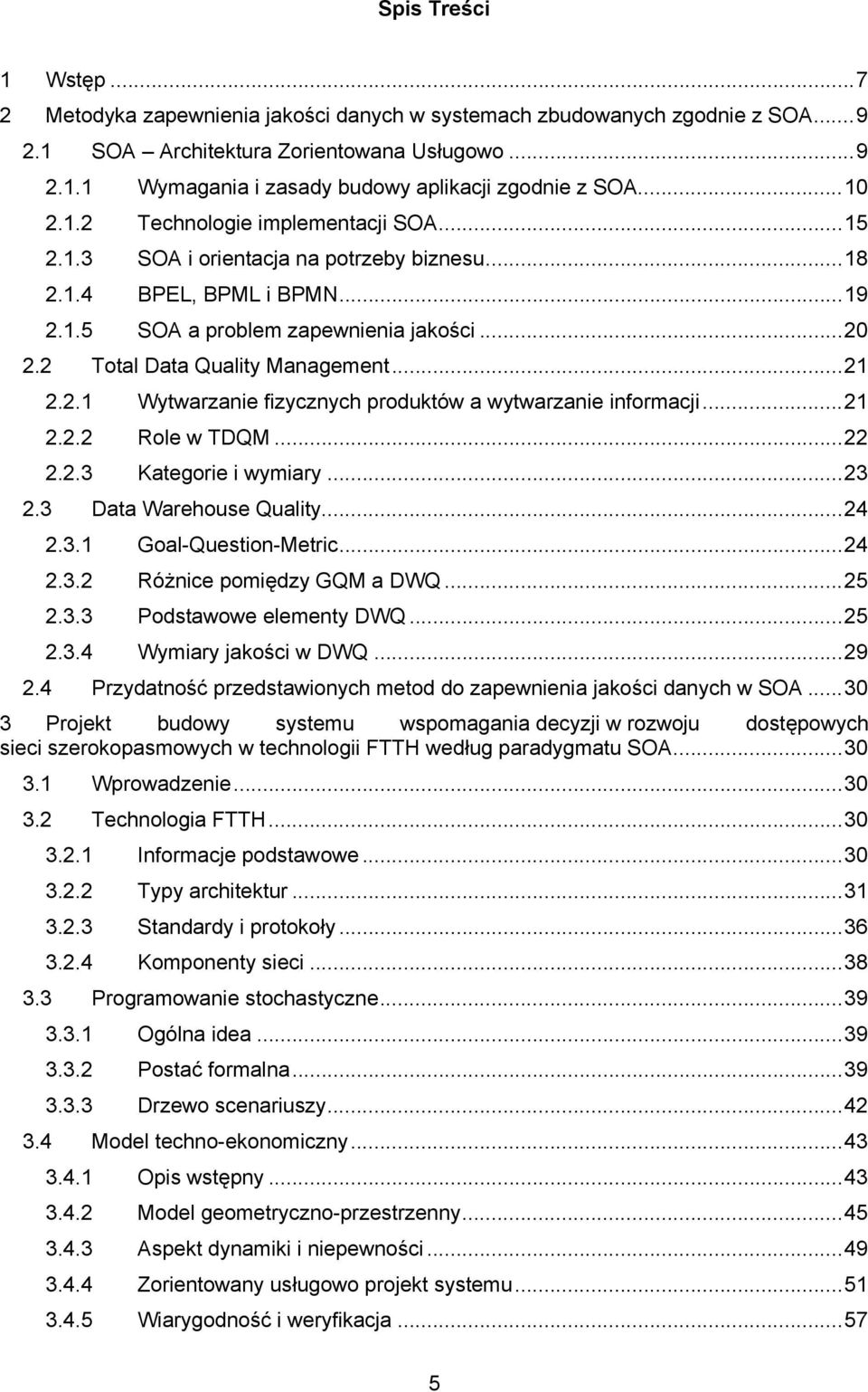 ..2 2.2.2 Role w TDQM...22 2.2.3 Kaegore wymary...23 2.3 Daa Warehouse Qualy...24 2.3. Goal-Queson-Merc...24 2.3.2 Różnce pomędzy GQM a DWQ...25 2.3.3 Podsawowe elemeny DWQ...25 2.3.4 Wymary jakośc w DWQ.