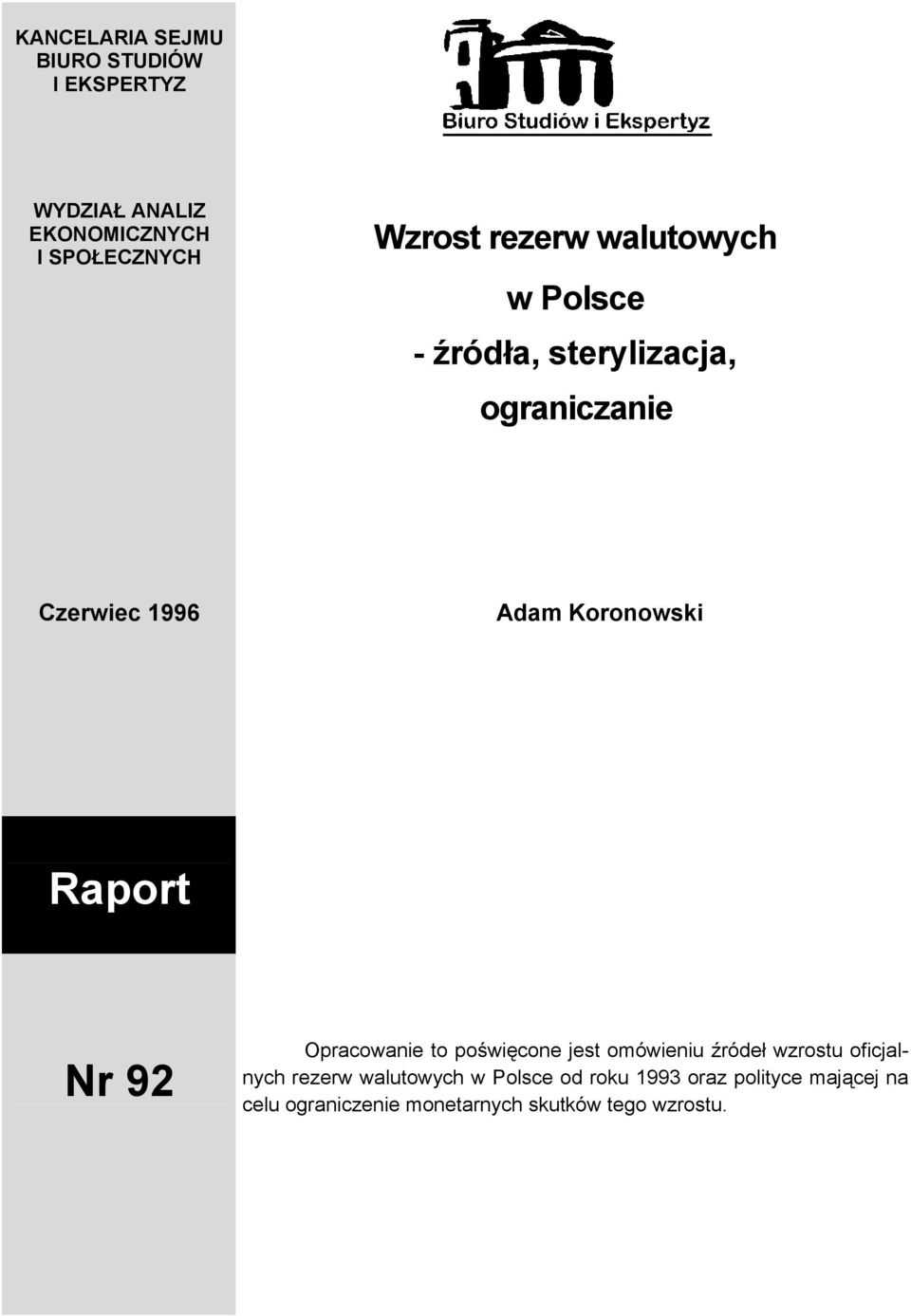 Raport Nr 92 Opracowanie to poświęcone jest omówieniu źródeł wzrostu oficjalnych rezerw