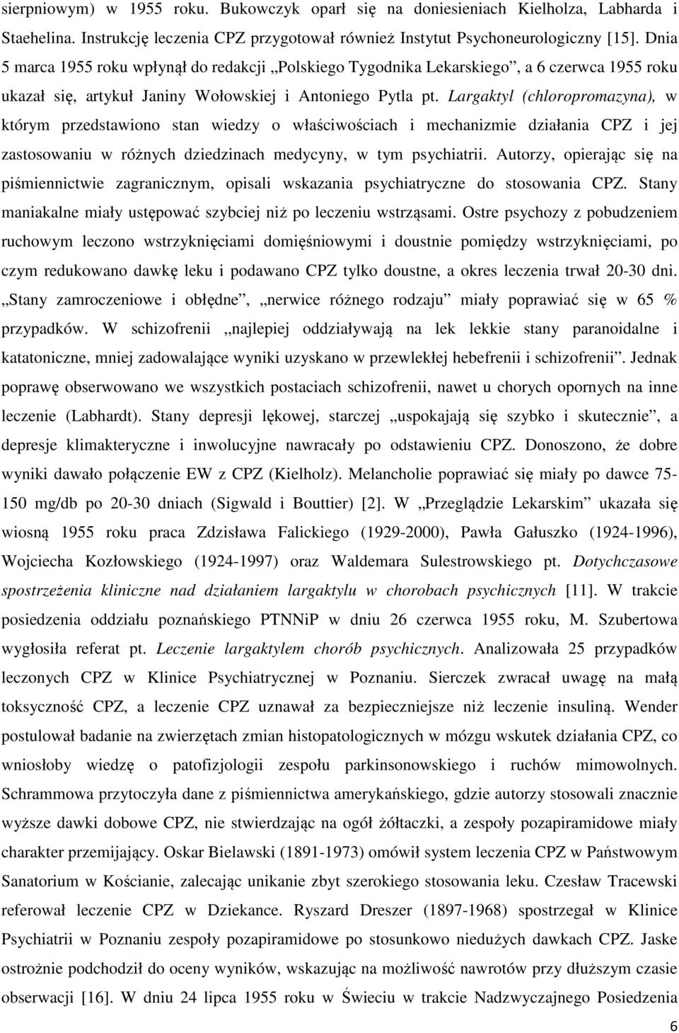 Largaktyl (chloropromazyna), w którym przedstawiono stan wiedzy o właściwościach i mechanizmie działania CPZ i jej zastosowaniu w różnych dziedzinach medycyny, w tym psychiatrii.