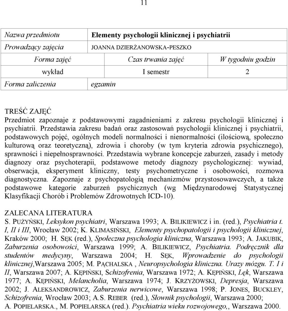 zdrowia i choroby (w tym kryteria zdrowia psychicznego), sprawności i niepełnosprawności.