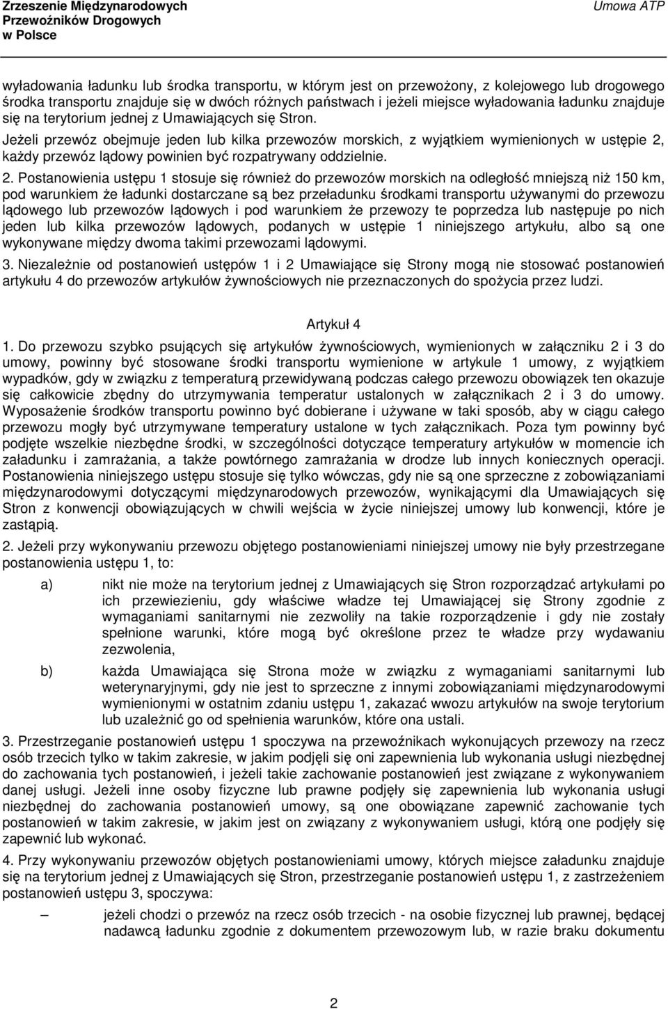 Jeżeli przewóz obejmuje jeden lub kilka przewozów morskich, z wyjątkiem wymienionych w ustępie 2,