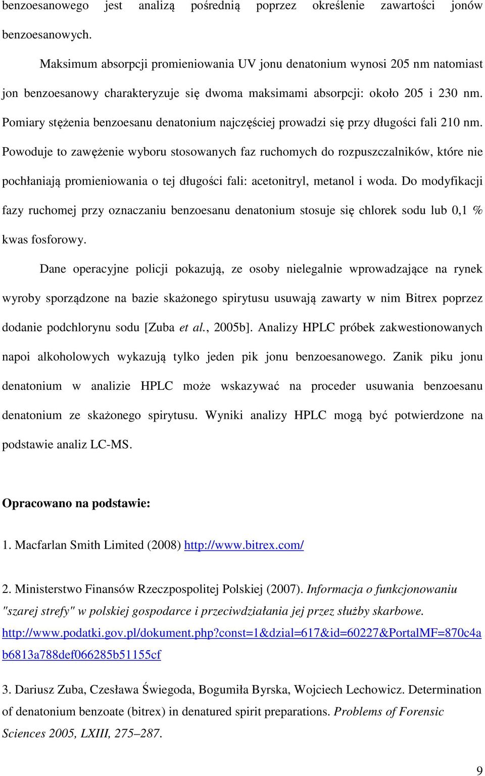 Pomiary stężenia benzoesanu denatonium najczęściej prowadzi się przy długości fali 210 nm.