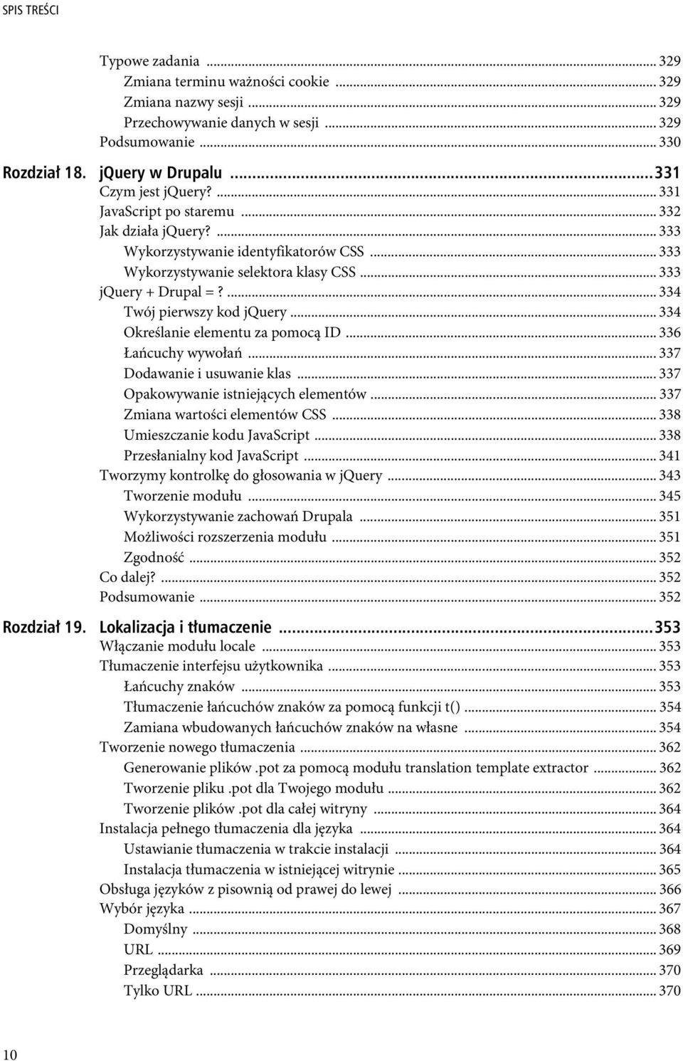 ... 334 Twój pierwszy kod jquery... 334 Określanie elementu za pomocą ID... 336 Łańcuchy wywołań... 337 Dodawanie i usuwanie klas... 337 Opakowywanie istniejących elementów.