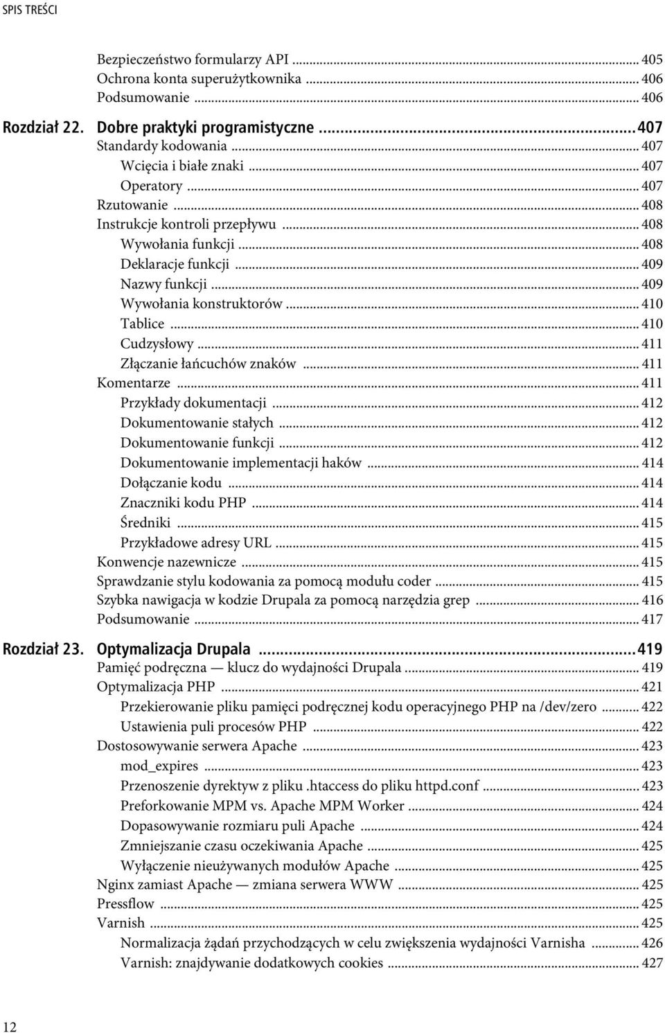 .. 409 Wywołania konstruktorów... 410 Tablice... 410 Cudzysłowy... 411 Złączanie łańcuchów znaków... 411 Komentarze... 411 Przykłady dokumentacji... 412 Dokumentowanie stałych.