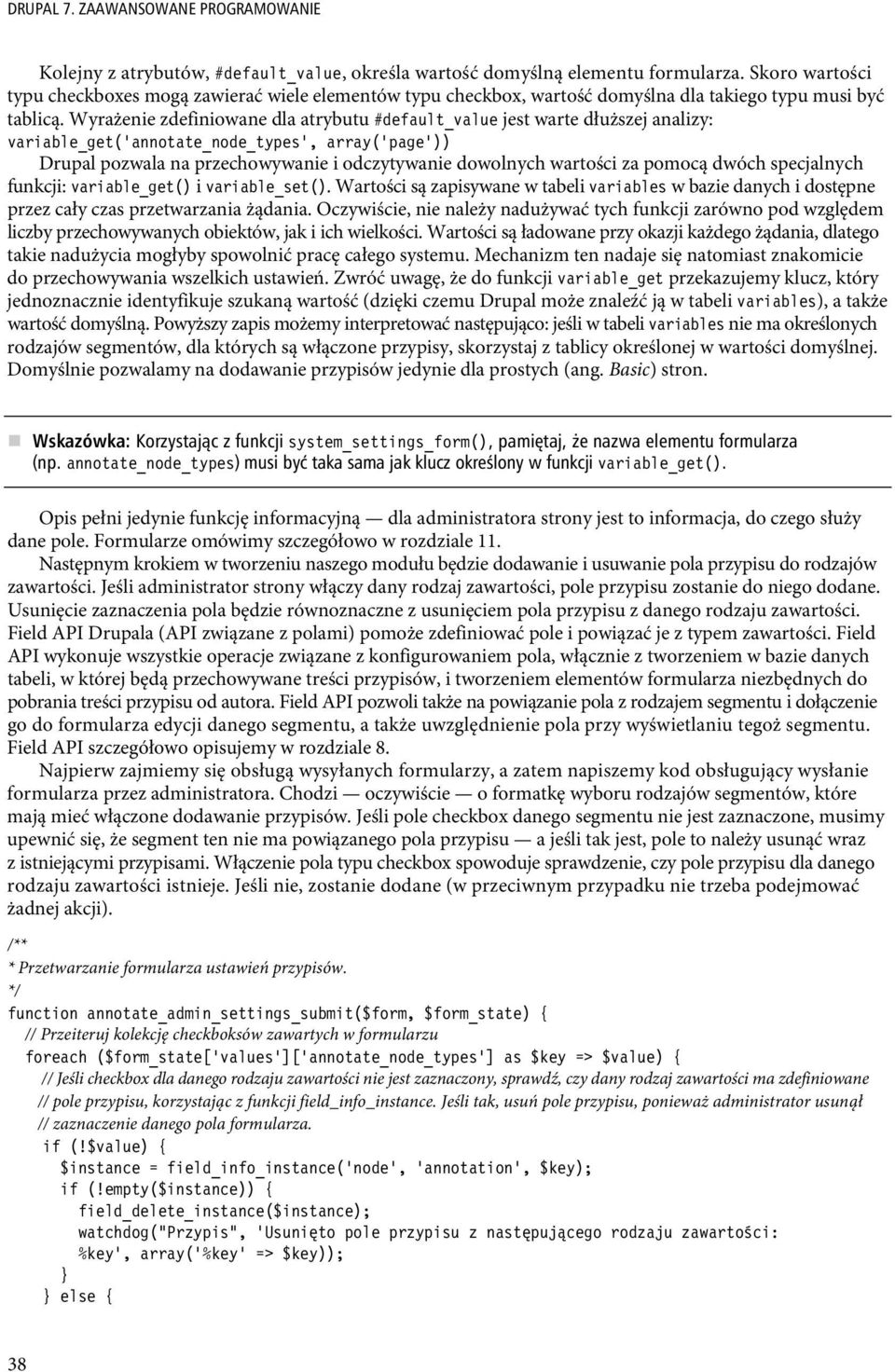 Wyrażenie zdefiniowane dla atrybutu #default_value jest warte dłuższej analizy: variable_get('annotate_node_types', array('page')) Drupal pozwala na przechowywanie i odczytywanie dowolnych wartości