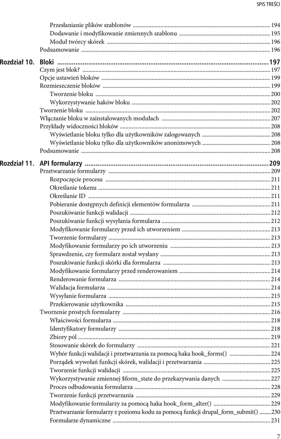 .. 207 Przykłady widoczności bloków... 208 Wyświetlanie bloku tylko dla użytkowników zalogowanych... 208 Wyświetlanie bloku tylko dla użytkowników anonimowych... 208 Podsumowanie... 208 Rozdzia 11.