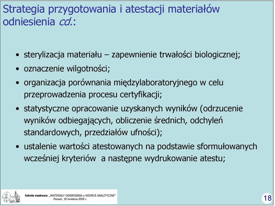 międzylaboratoryjnego w celu przeprowadzenia procesu certyfikacji; statystyczne opracowanie uzyskanych wyników (odrzucenie