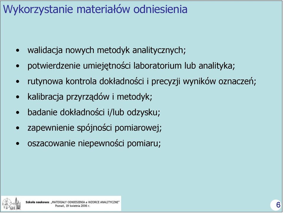 dokładności i precyzji wyników oznaczeń; kalibracja przyrządów i metodyk; badanie