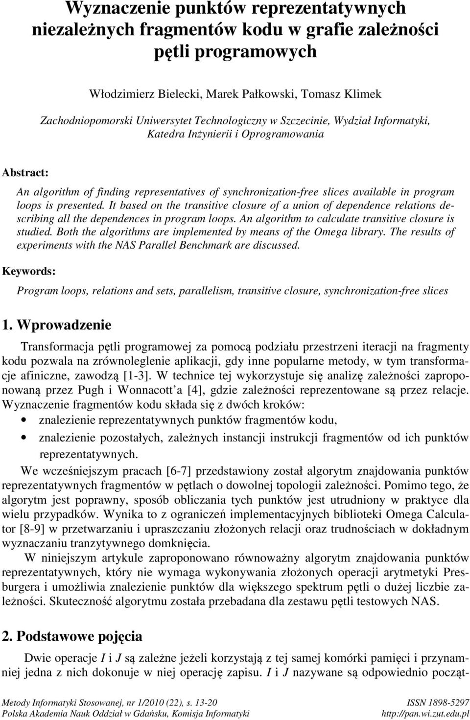 It based on the transtve closre of a non of dependence relatons descrbng all the dependences n program loops. An algorthm to calclate transtve closre s stded.