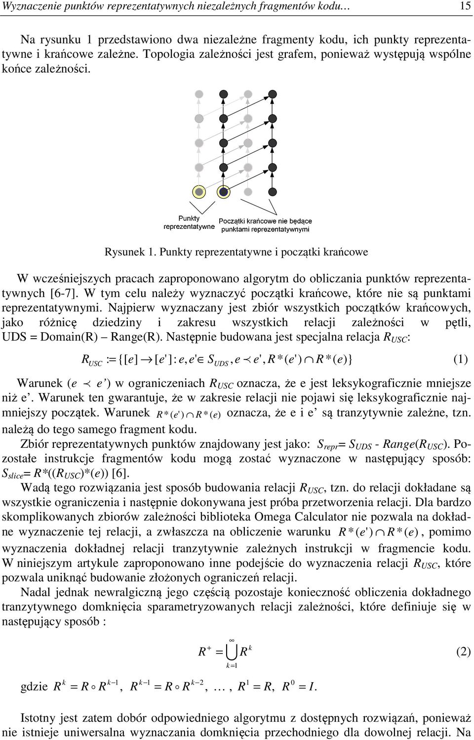 Pnkty reprezentatywne początk krańcowe W wcześnejszych pracach zaproponowano algorytm do oblczana pnktów reprezentatywnych [6-7].