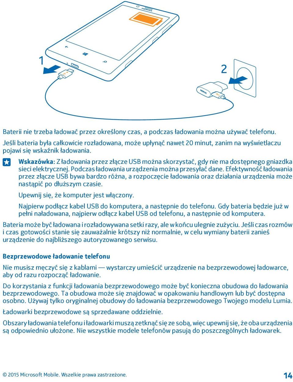 Wskazówka: Z ładowania przez złącze USB można skorzystać, gdy nie ma dostępnego gniazdka sieci elektrycznej. Podczas ładowania urządzenia można przesyłać dane.