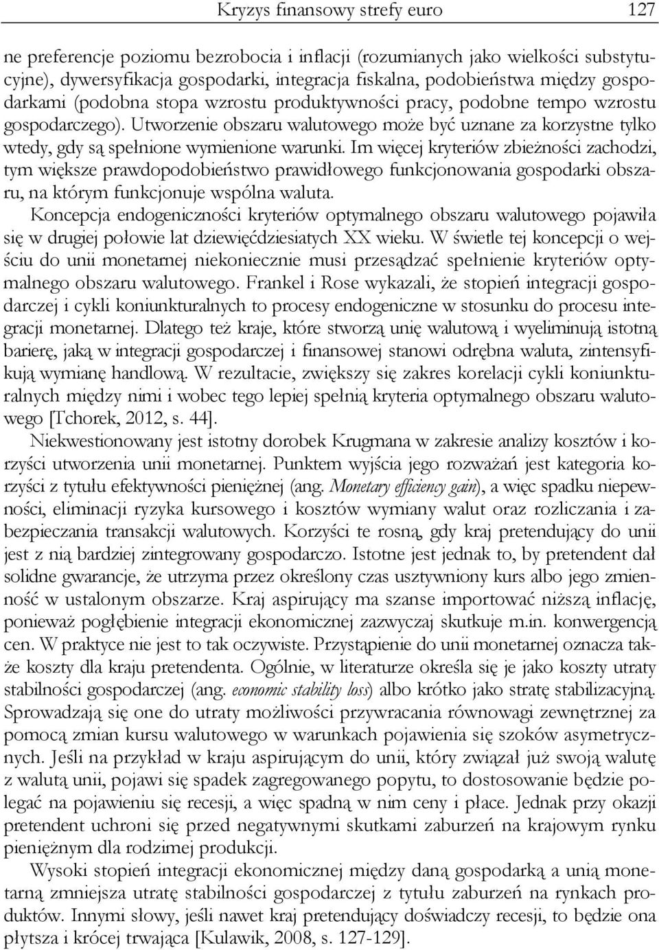 Utworzenie obszaru walutowego może być uznane za korzystne tylko wtedy, gdy są spełnione wymienione warunki.