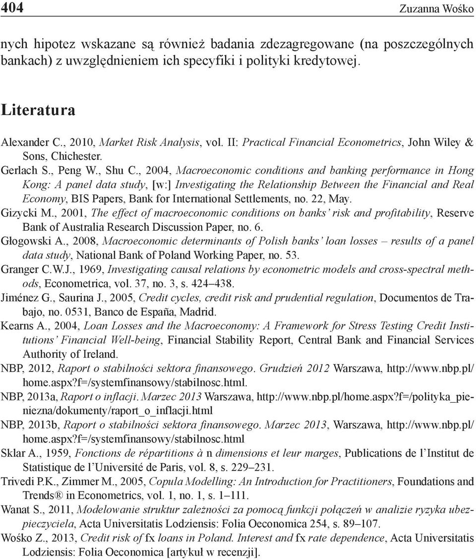 , 2004, Macroeconomic conditions and banking performance in Hong Kong: A panel data study, [w:] Investigating the Relationship Between the Financial and Real Economy, BIS Papers, Bank for