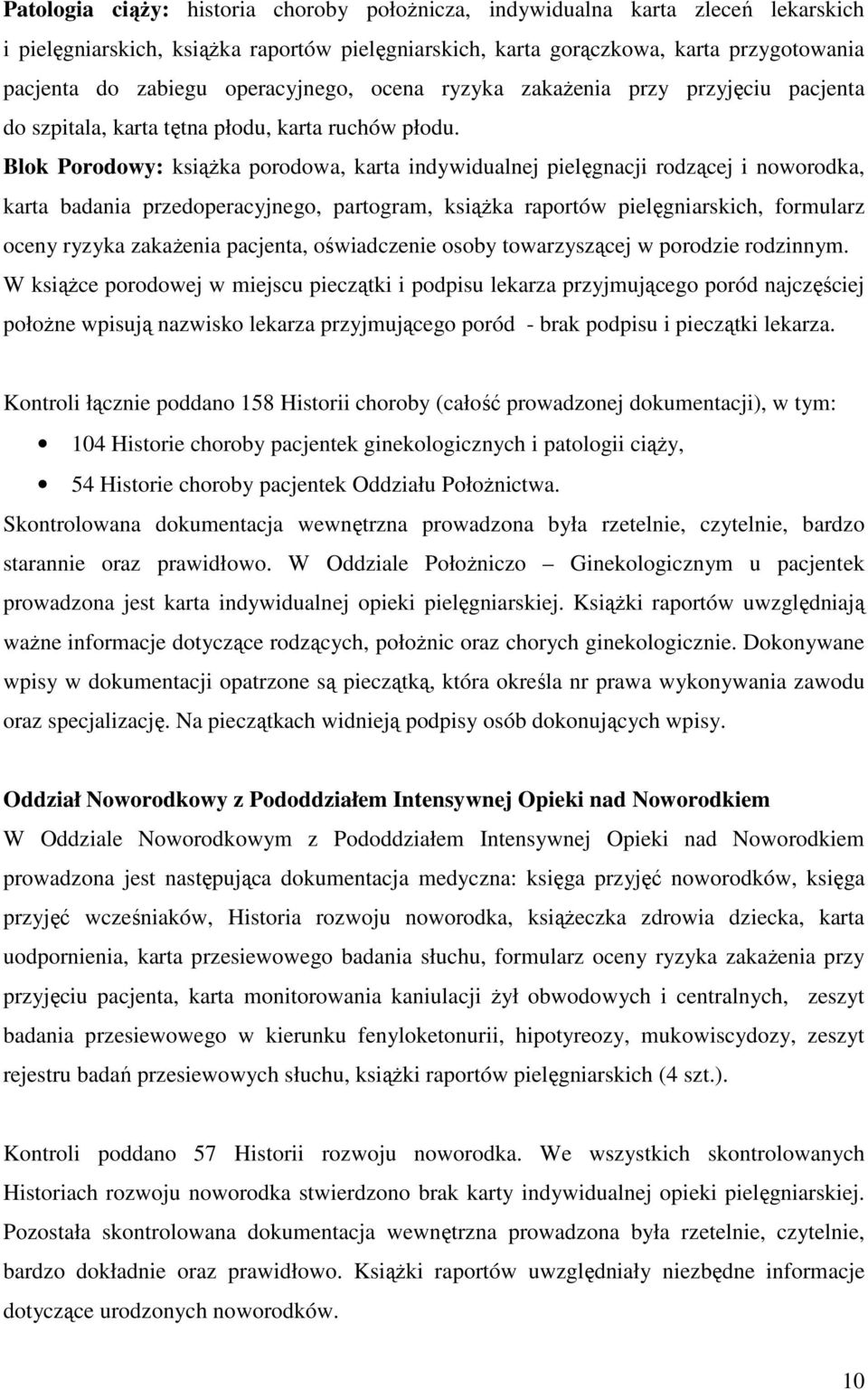 Blok Porodowy: książka porodowa, karta indywidualnej pielęgnacji rodzącej i noworodka, karta badania przedoperacyjnego, partogram, książka raportów pielęgniarskich, formularz oceny ryzyka zakażenia