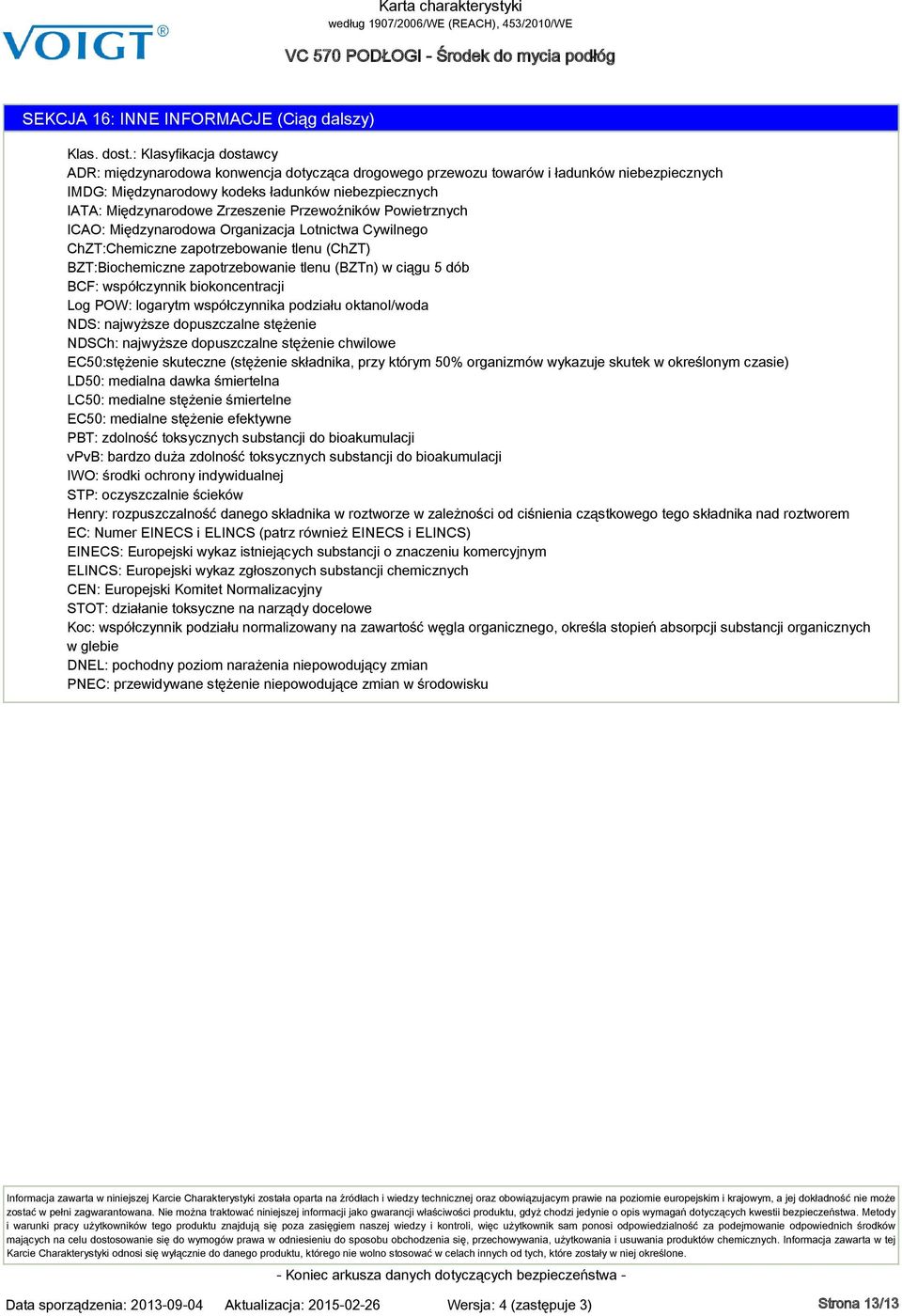 Zrzeszenie Przewoźników Powietrznych ICAO: Międzynarodowa Organizacja Lotnictwa Cywilnego ChZT:Chemiczne zapotrzebowanie tlenu (ChZT) BZT:Biochemiczne zapotrzebowanie tlenu (BZTn) w ciągu 5 dób BCF: