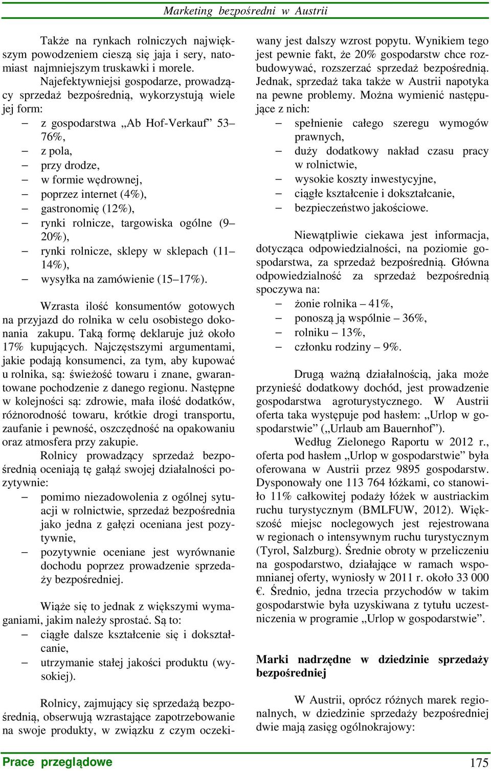 gastronomię (12%), rynki rolnicze, targowiska ogólne (9 20%), rynki rolnicze, sklepy w sklepach (11 14%), wysyłka na zamówienie (15 17%).