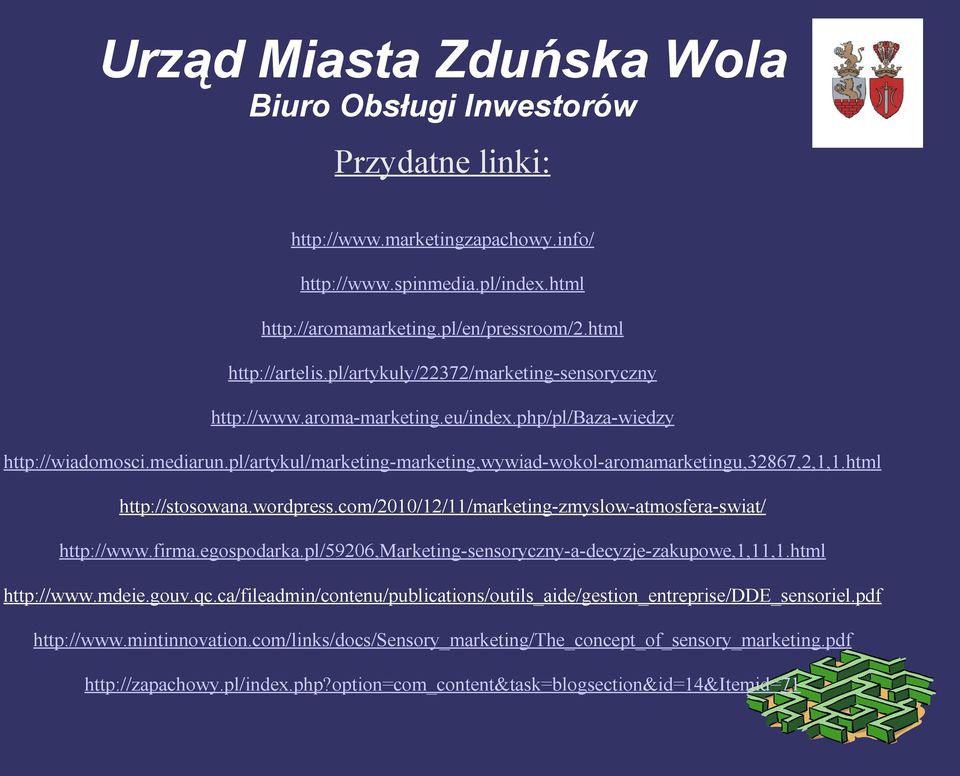 com/2010/12/11/marketing-zmyslow-atmosfera-swiat/ http://www.firma.egospodarka.pl/59206,marketing-sensoryczny-a-decyzje-zakupowe,1,11,1.html http://www.mdeie.gouv.qc.