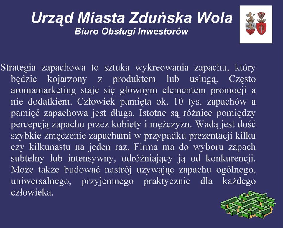 Istotne są różnice pomiędzy percepcją zapachu przez kobiety i mężczyzn.