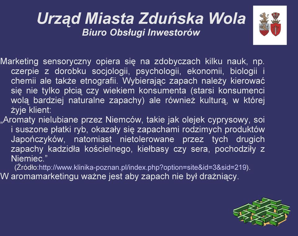 nielubiane przez Niemców, takie jak olejek cyprysowy, soi i suszone płatki ryb, okazały się zapachami rodzimych produktów Japończyków, natomiast nietolerowane przez tych drugich