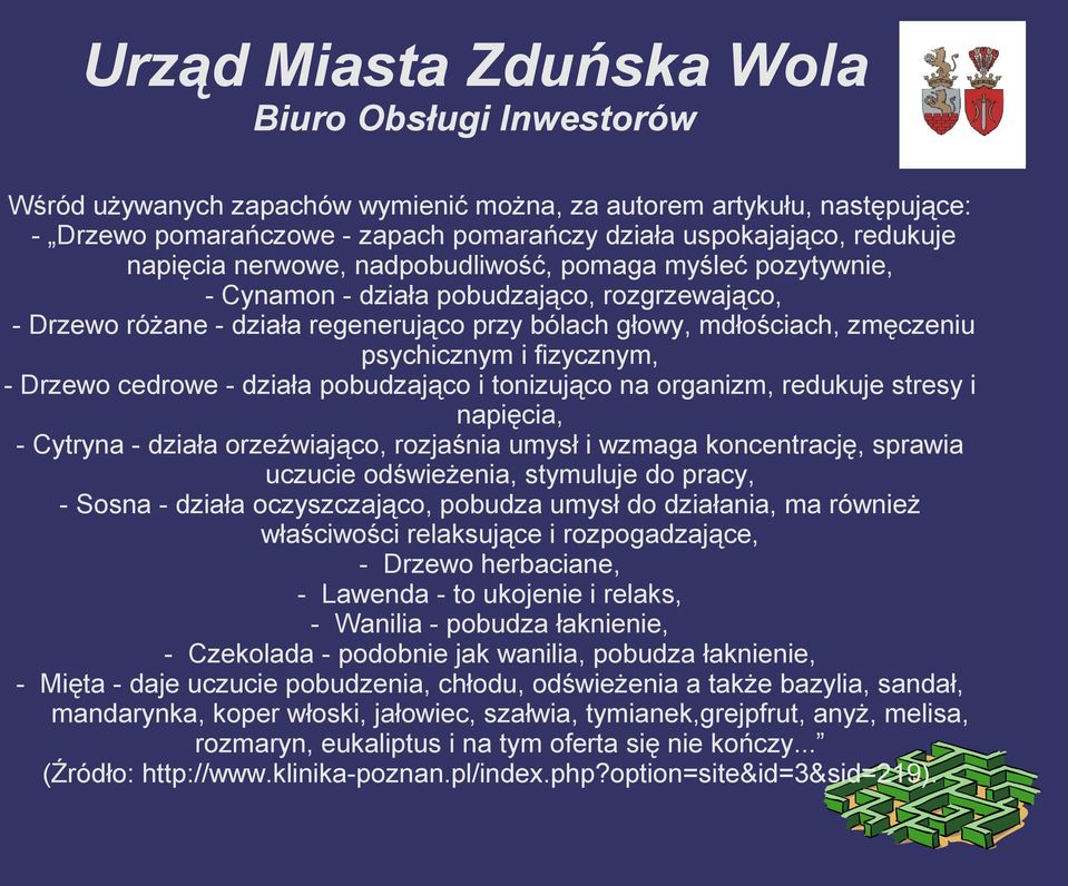 pobudzająco i tonizująco na organizm, redukuje stresy i napięcia, - Cytryna - działa orzeźwiająco, rozjaśnia umysł i wzmaga koncentrację, sprawia uczucie odświeżenia, stymuluje do pracy, - Sosna -