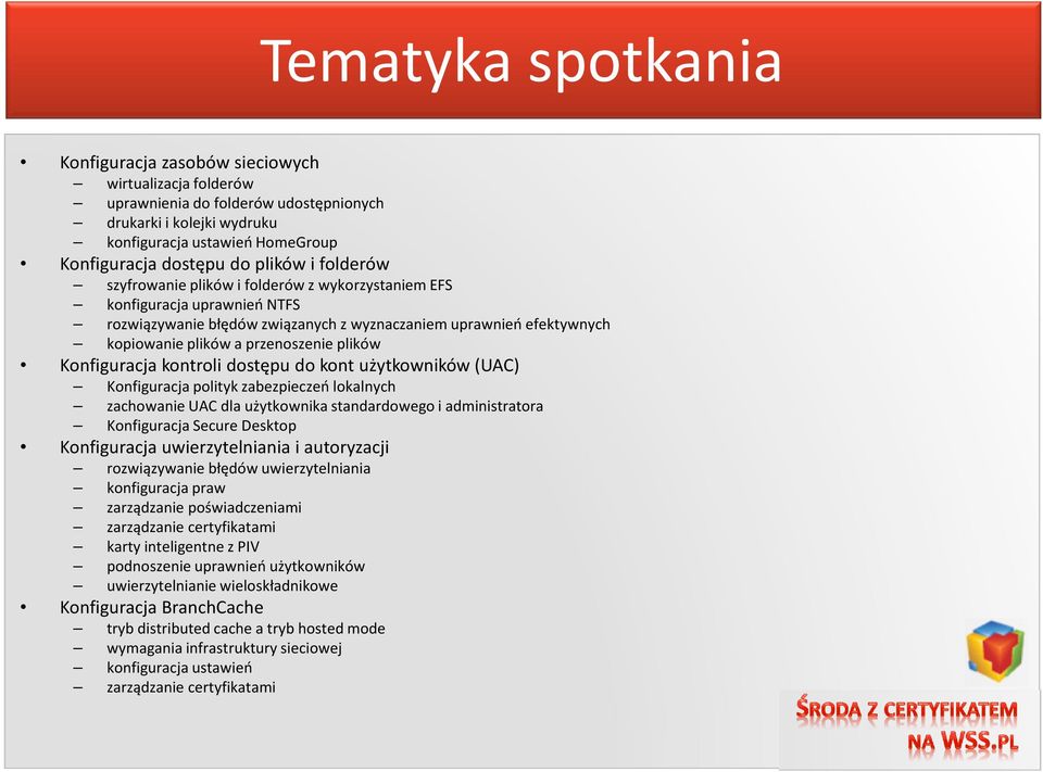 plików Konfiguracja kontroli dostępu do kont użytkowników (UAC) Konfiguracja polityk zabezpieczeń lokalnych zachowanie UAC dla użytkownika standardowego i administratora Konfiguracja Secure Desktop