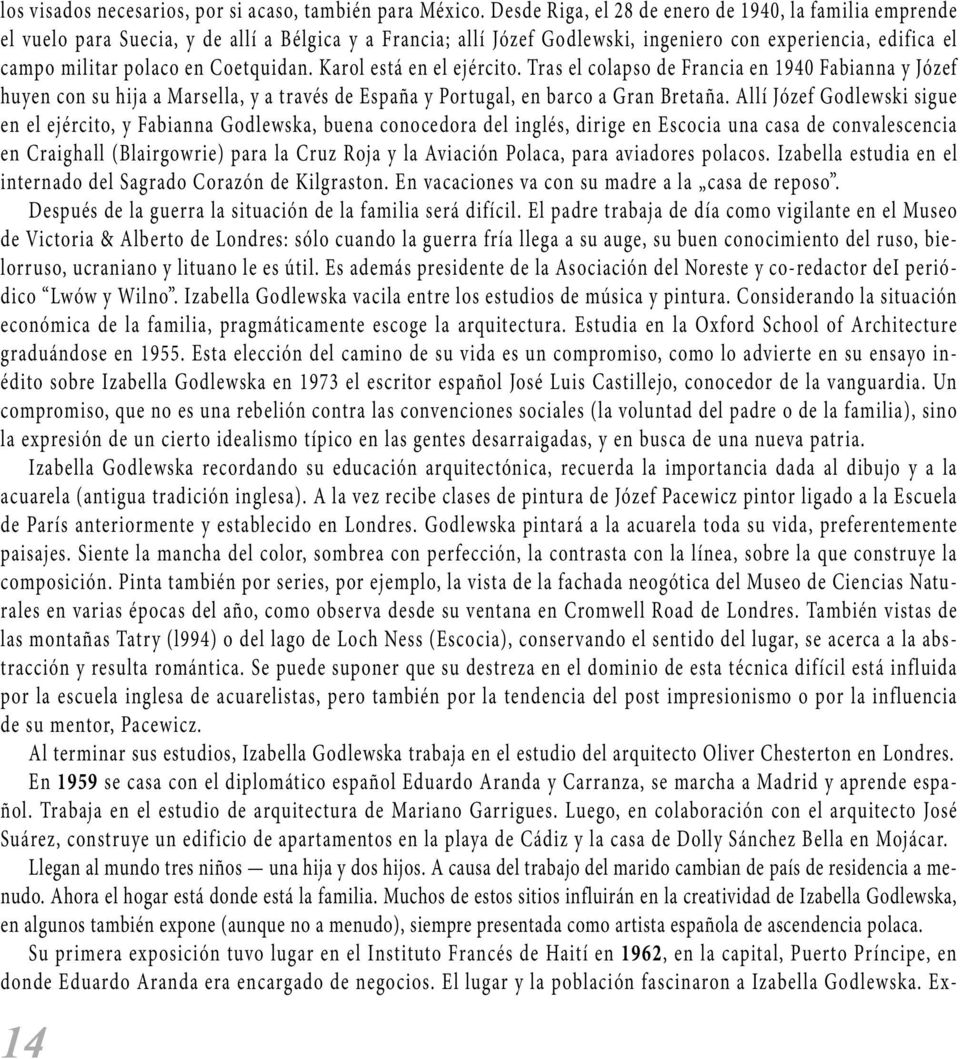 Coetquidan. Karol está en el ejército. Tras el colapso de Francia en 1940 Fabianna y Józef huyen con su hija a Marsella, y a través de España y Portugal, en barco a Gran Bretaña.