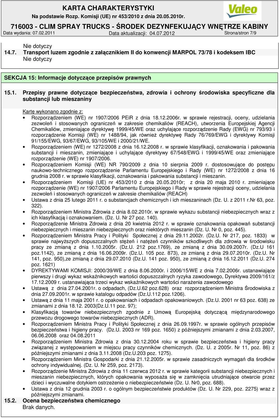 w sprawie rejestracji, oceny, udzielania zezwoleń i stosowanych ograniczeń w zakresie chemikaliów (REACH), utworzenia Europejskiej Agencji Chemikaliów, zmieniające dyrektywę 1999/45/WE oraz