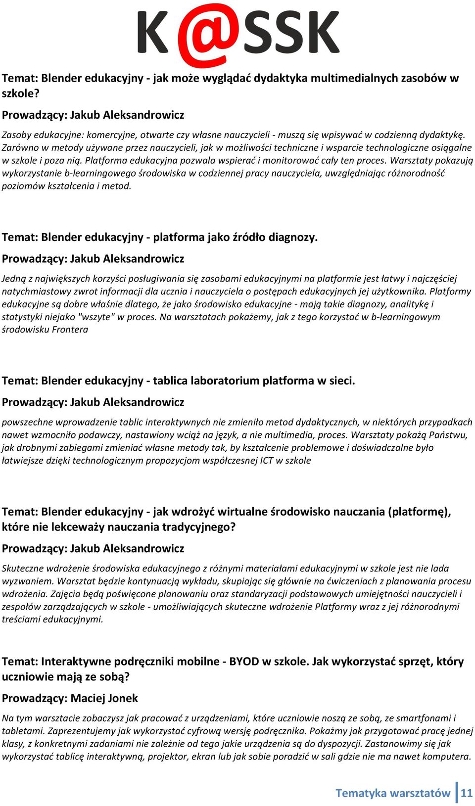 Zarówno w metody używane przez nauczycieli, jak w możliwości techniczne i wsparcie technologiczne osiągalne w szkole i poza nią. Platforma edukacyjna pozwala wspierać i monitorować cały ten proces.