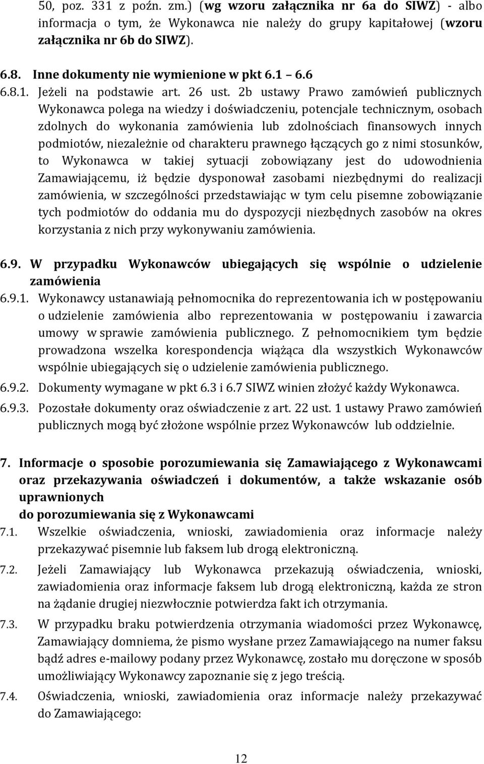 2b ustawy Prawo zamówień publicznych Wykonawca polega na wiedzy i doświadczeniu, potencjale technicznym, osobach zdolnych do wykonania zamówienia lub zdolnościach finansowych innych podmiotów,