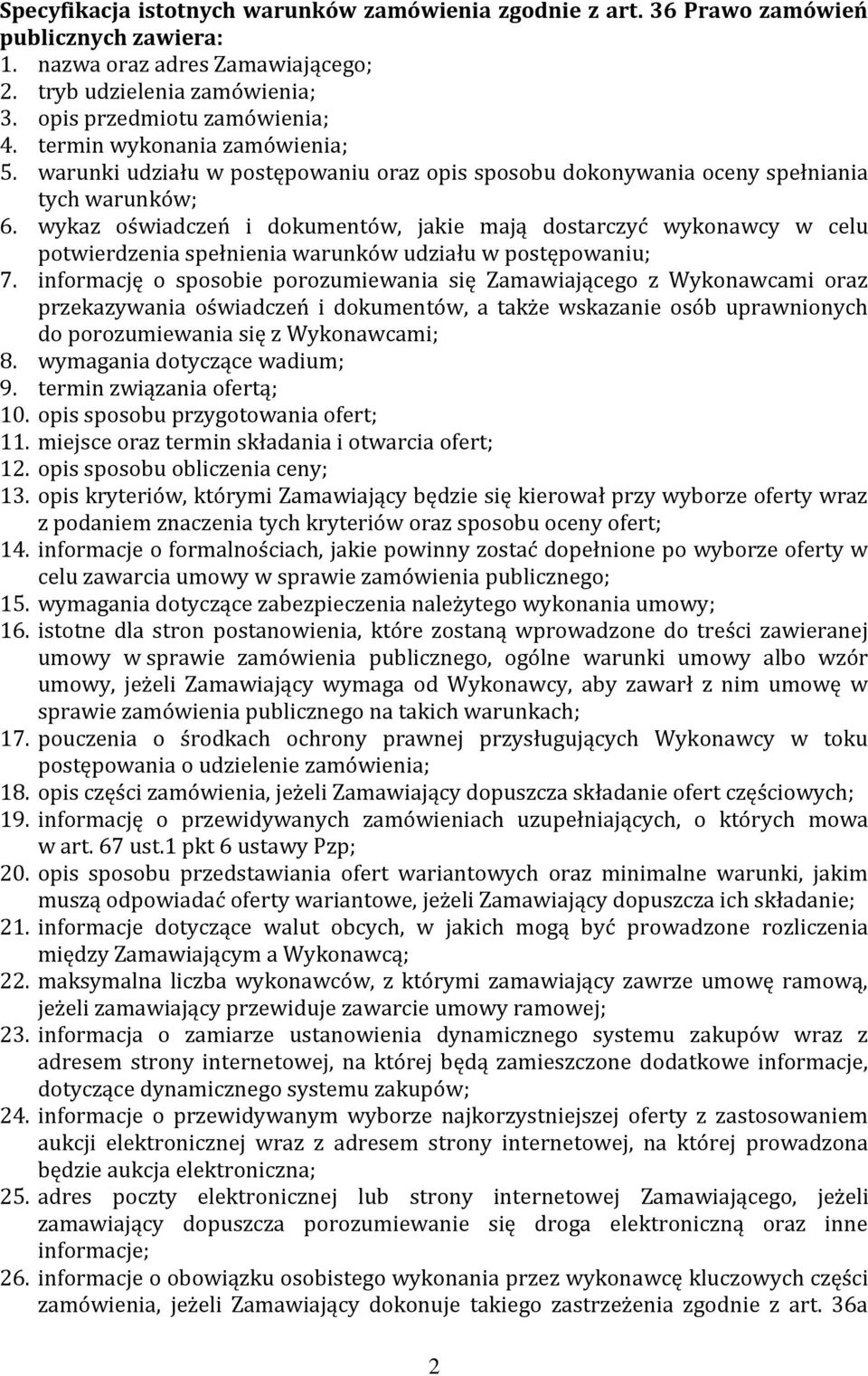 wykaz oświadczeń i dokumentów, jakie mają dostarczyć wykonawcy w celu potwierdzenia spełnienia warunków udziału w postępowaniu; 7.